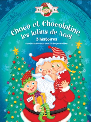 cover image of Choco et Chocolatine, les lutins de Noël